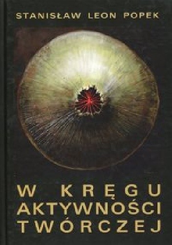W kręgu aktywności twórczej - Stanisław Leon Popek