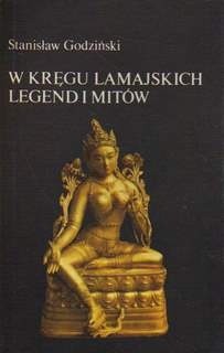 W kręgu lamajskich legend i mitów - Stanisław Godziński
