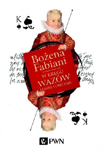 W kręgu Wazów. Ludzie i obyczaje - Bożena Fabiani