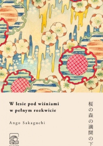 W lesie pod wiśniami w pełnym rozkwicie - Ango Sakaguchi