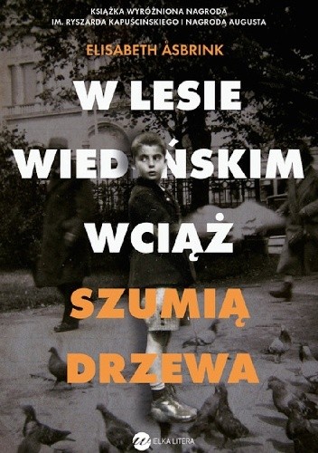W Lesie Wiedeńskim wciąż szumią drzewa - Elisabeth Åsbrink