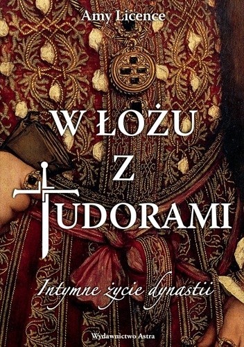 W łożu z Tudorami. Intymne życie dynastii - Amy Licence