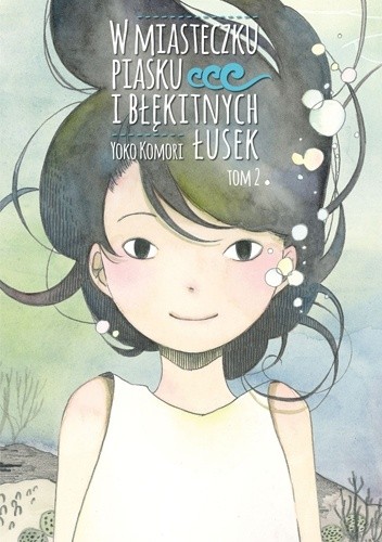 W miasteczku piasku i błękitnych łusek #2 - Yoko Komori