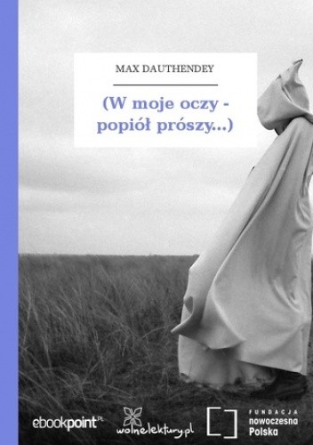 (W moje oczy - popiół prószy...) - Dauthendey Max