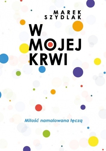 W mojej krwi - Marek Szydlak