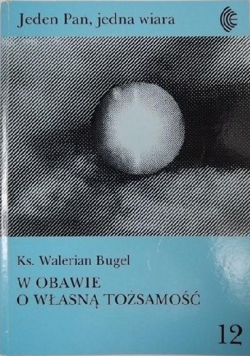 W obawie o własną tożsamość. Eklezjologia Unii Użhorodzkiej - Walerian Bugel