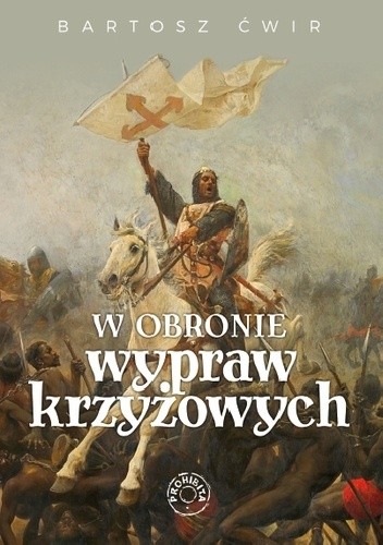 W obronie wypraw krzyżowych - Bartosz Ćwir