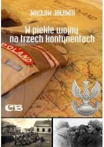W piekle wojny na trzech kontynentach - Wacław Jałowik
