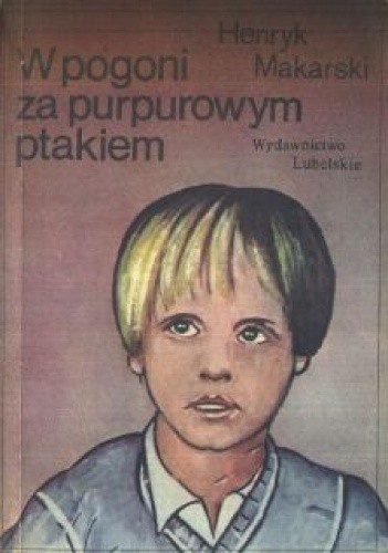 W pogoni za purpurowym ptakiem - Henryk Makarski