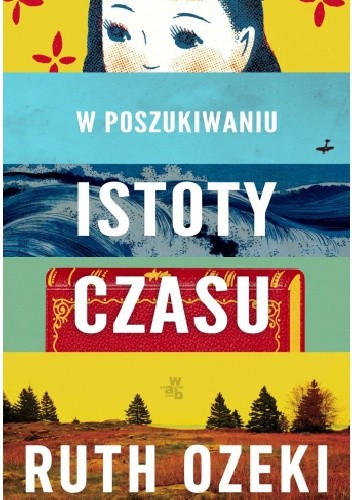 W poszukiwaniu istoty czasu - Ruth Ozeki