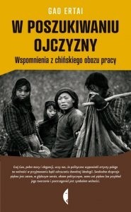 W poszukiwaniu ojczyzny. Wspomnienia z chińskiego obozu pracy - Gao Ertai