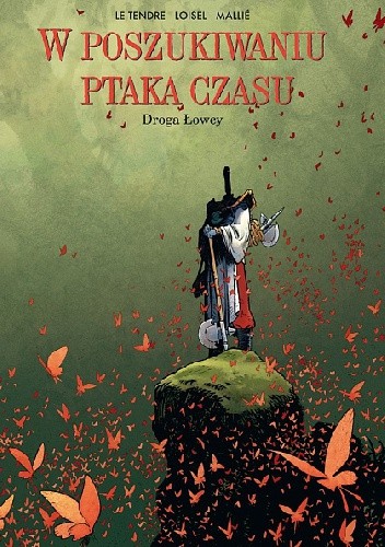 W poszukiwaniu Ptaka Czasu: Droga łowcy - Serge Le Tendre
