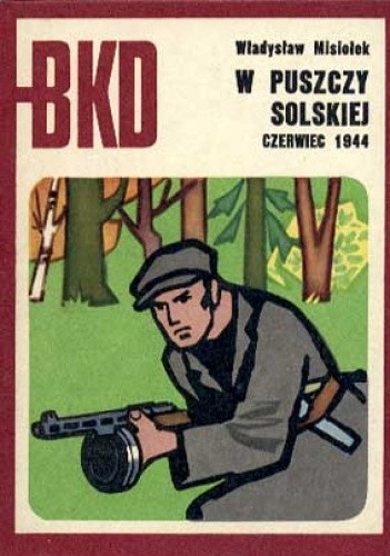 W Puszczy Solskiej czerwiec 1944 - Władysław Misiołek