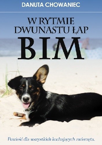 W rytmie dwunastu łap. Bim - Danuta Chowaniec