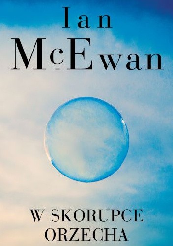 W skorupce orzecha - Ian McEwan