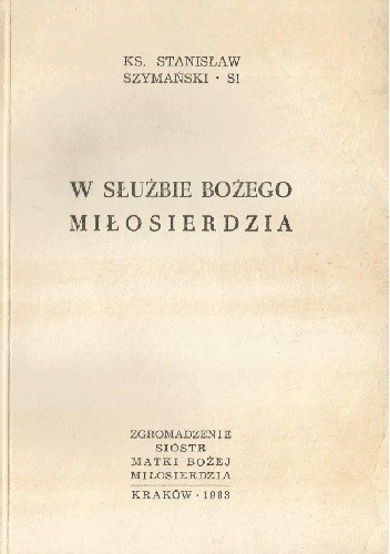 W służbie Bożego Miłosierdzia - Stanisław Szymański