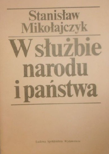W służbie narodu i państwa - Stanisław Mikołajczyk