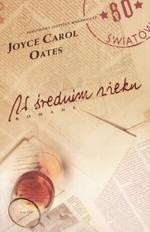 W średnim wieku. Romans - Joyce Carol Oates