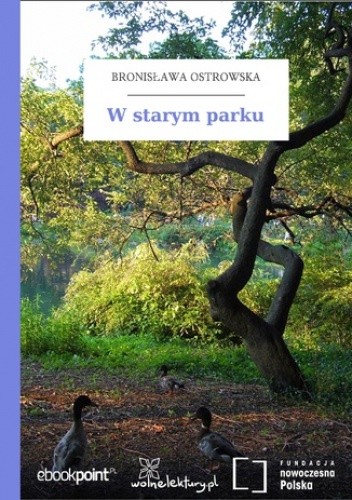 W starym parku - Bronisława Ostrowska