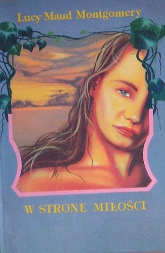 W stronę miłości - Lucy Maud Montgomery