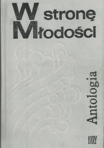 W stronę młodości. Antologia polskich opowiadań współczesnych - Stanisław Czycz