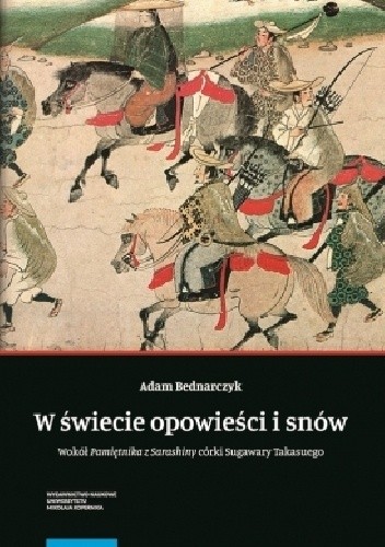 W świecie opowieści i snów. Wokół „Pamiętnika z Sarashiny” córki Sugawary Takasuego - Adam Bednarczyk