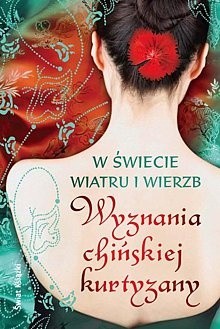 W świecie wiatru i wierzb. Wyznania chińskiej kurtyzany. - Miao Sing
