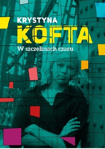 W szczelinach czasu. Intymnie o PRL-u - Krystyna Kofta