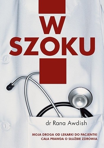 W szoku. Moja droga od lekarki do pacjentki. Cała prawda o służbie zdrowia - Rana Awdish