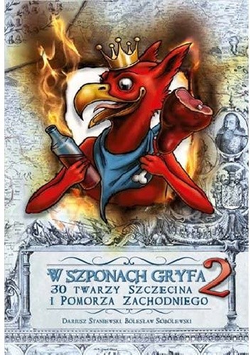 W szponach Gryfa. 2, 30 twarzy Szczecina i Pomorza Zachodniego - Dariusz Staniewski