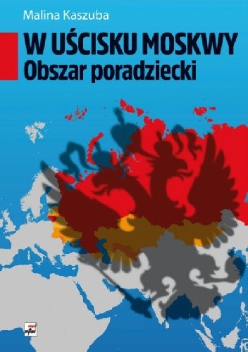 W uścisku Moskwy. Obszar poradziecki - Malina Kaszuba