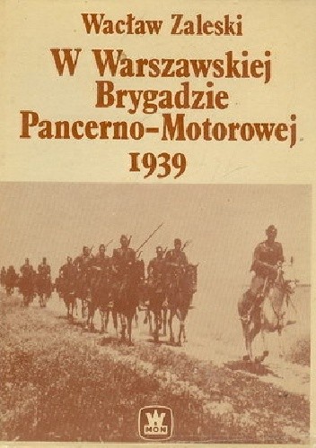 W Warszawskiej Brygadzie Pancerno-Motorowej 1939 - Wacław Zaleski
