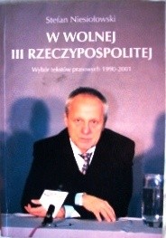 W wolnej III Rzeczypospolitej. Wybór tekstów prasowych 1990-2001 - Stefan Niesiołowski