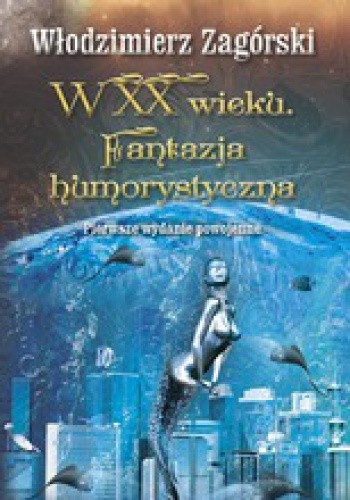 W XX wieku. Fantazja humorystyczna - Włodzimierz Zagórski