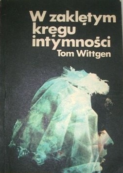 W zaklętym kręgu intymności - Tom Wittgen