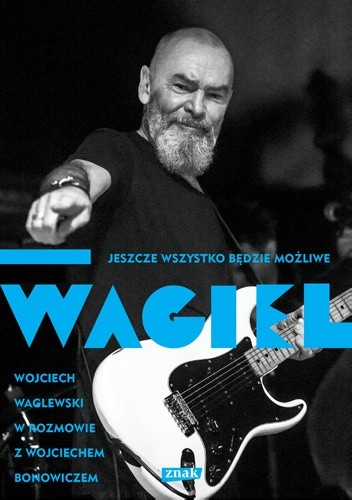 Wagiel. Jeszcze wszystko będzie możliwe - Wojciech Bonowicz