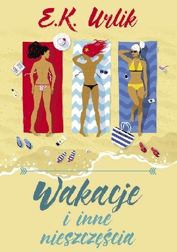 Wakacje i inne nieszcześcia - E.K. Urlik