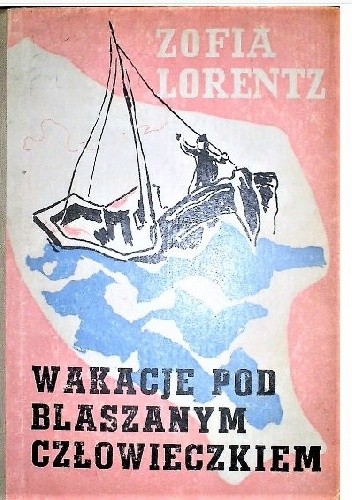 Wakacje pod Blaszanym Człowieczkiem - Zofia Lorentz