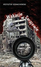Wakacje w Sarajewie - Krzysztof Jednachowski