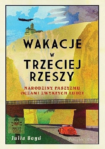 Wakacje w Trzeciej Rzeszy. Narodziny faszyzmu oczami zwykłych ludzi - Julia Boyd