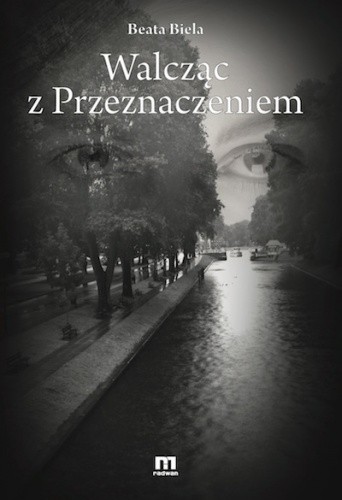 Walcząc z przeznaczeniem - Beata Biela