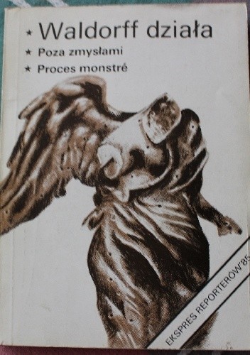 Waldorff działa. Poza zmysłami. Proces monstré - Barbara Seidler