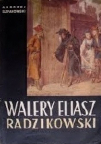 Walery Eliasz Radzikowski - Andrzej Szpakowski