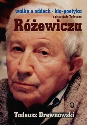 Walka o oddech. O pisarstwie Tadeusza Różewicza - Tadeusz Drewnowski