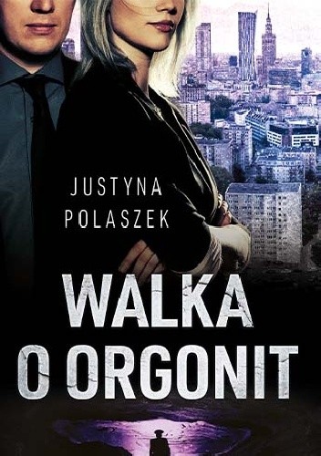 Walka o Orgonit - Justyna Polaszek