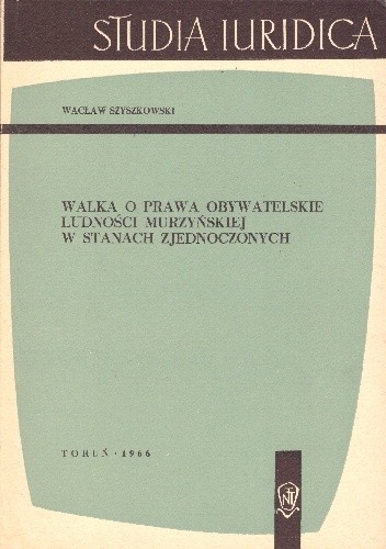 Walka o prawa obywatelskie ludności murzyńskiej w Stanach Zjednoczonych - Wacław Szyszkowski
