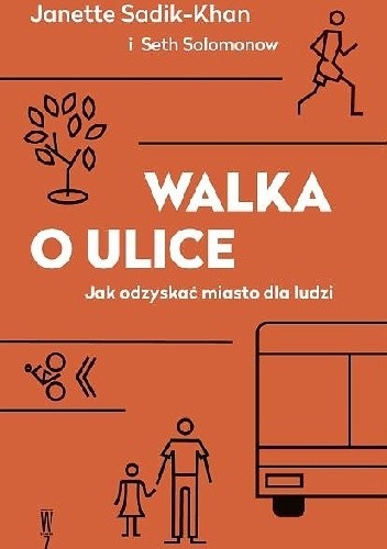 Walka o ulice. Jak odzyskać miasto dla ludzi - Janette Sadik-Khan