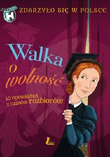 Walka o wolność. 10 opowiadań z czasów rozbiorów - Kazimierz Szymeczko