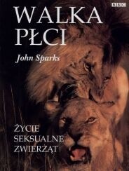 Walka płci. Życie seksualne zwierząt - John Sparks