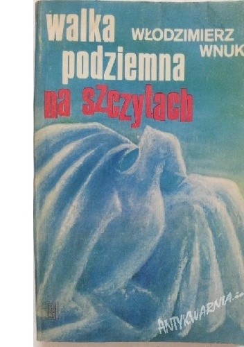 Walka podziemna na szczytach - Włodzimierz Wnuk